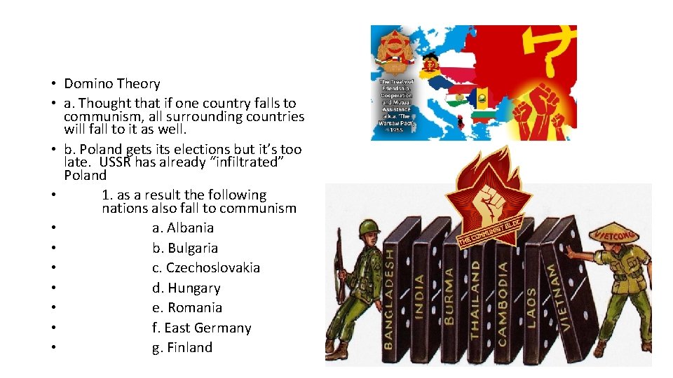  • Domino Theory • a. Thought that if one country falls to communism,