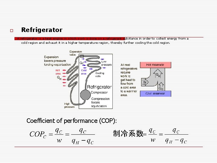 o Refrigerator A refrigerator is a heat engine in which work is done on