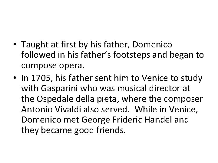  • Taught at first by his father, Domenico followed in his father’s footsteps