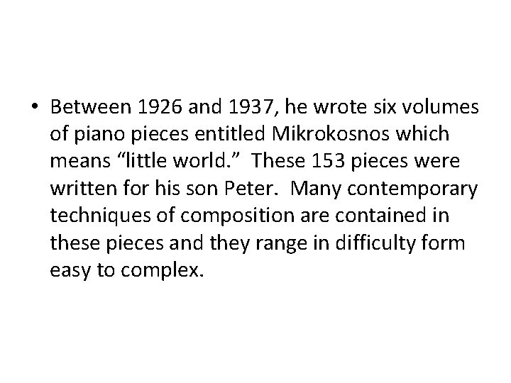  • Between 1926 and 1937, he wrote six volumes of piano pieces entitled