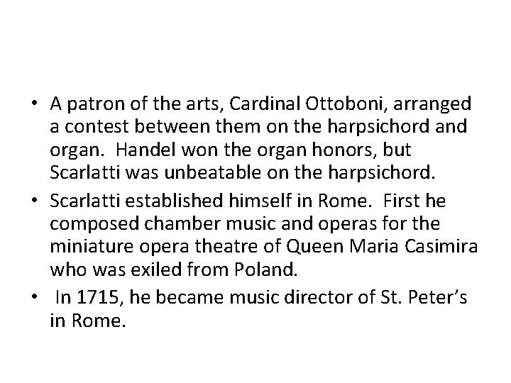  • A patron of the arts, Cardinal Ottoboni, arranged a contest between them