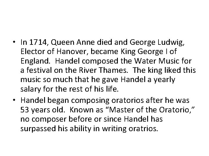  • In 1714, Queen Anne died and George Ludwig, Elector of Hanover, became