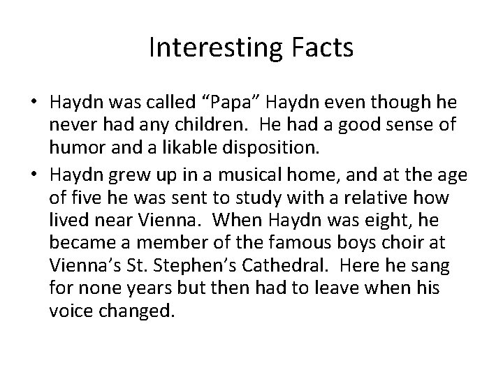 Interesting Facts • Haydn was called “Papa” Haydn even though he never had any