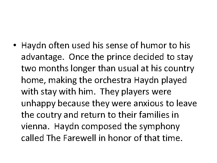  • Haydn often used his sense of humor to his advantage. Once the
