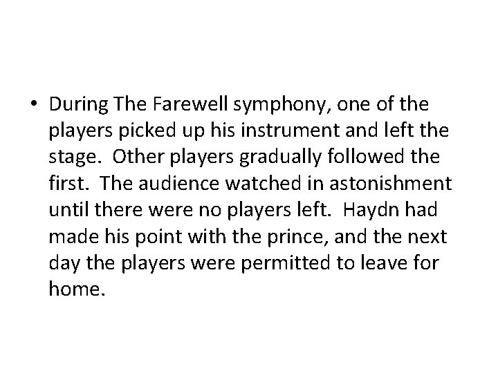  • During The Farewell symphony, one of the players picked up his instrument