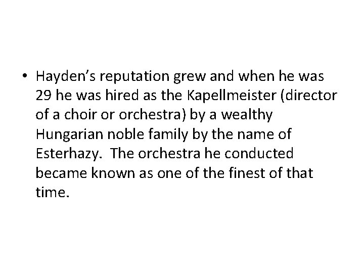  • Hayden’s reputation grew and when he was 29 he was hired as