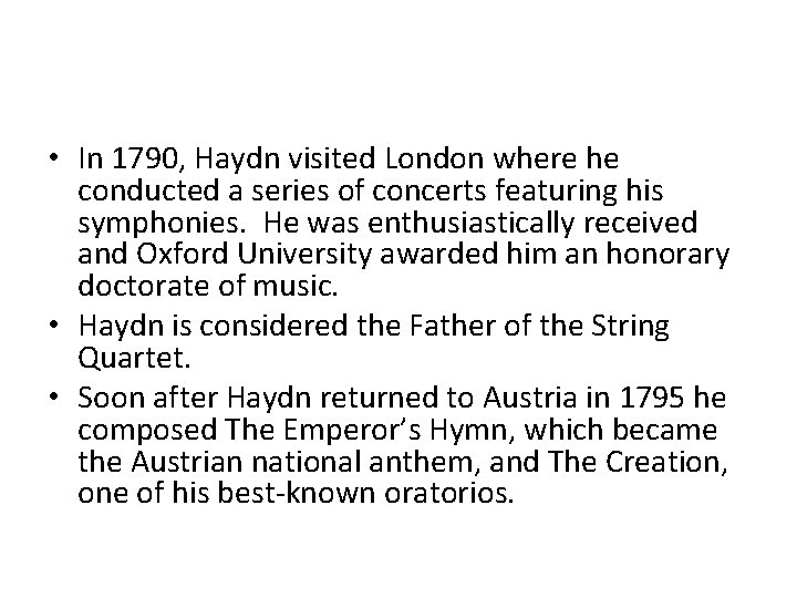  • In 1790, Haydn visited London where he conducted a series of concerts