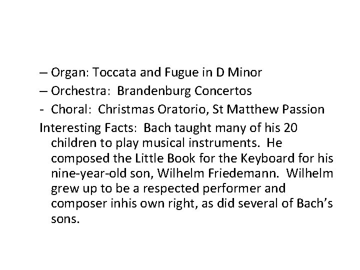 – Organ: Toccata and Fugue in D Minor – Orchestra: Brandenburg Concertos - Choral: