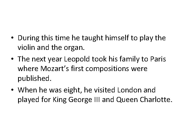  • During this time he taught himself to play the violin and the