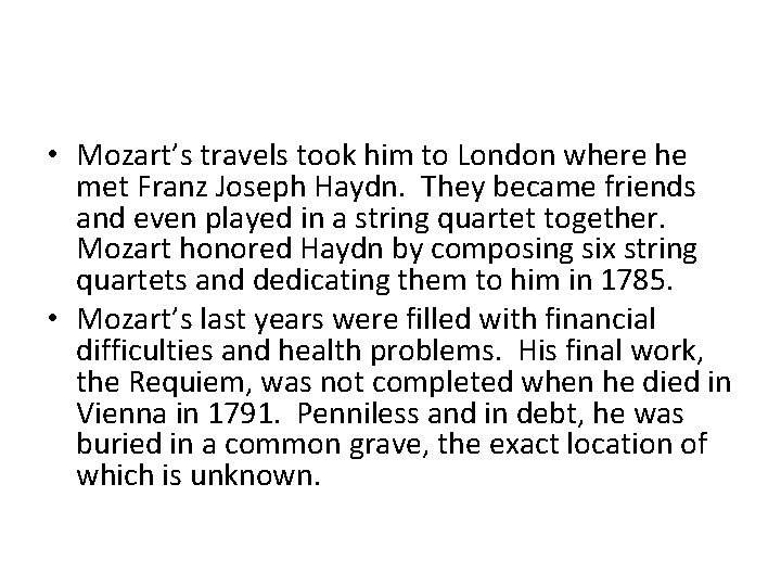  • Mozart’s travels took him to London where he met Franz Joseph Haydn.