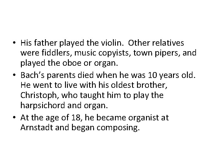  • His father played the violin. Other relatives were fiddlers, music copyists, town