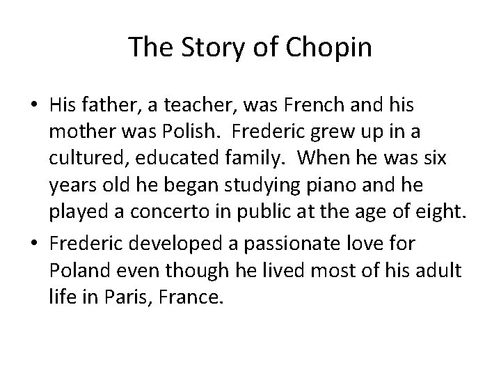 The Story of Chopin • His father, a teacher, was French and his mother