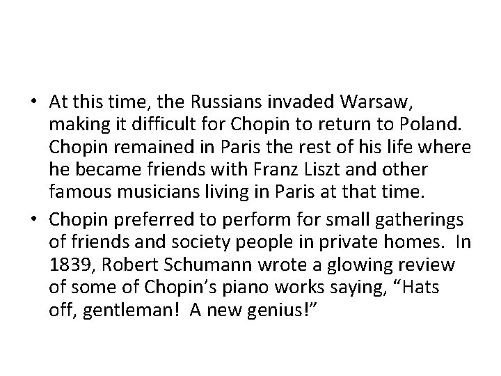  • At this time, the Russians invaded Warsaw, making it difficult for Chopin