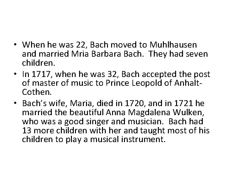  • When he was 22, Bach moved to Muhlhausen and married Mria Barbara