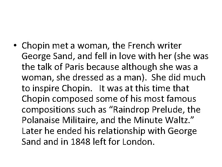  • Chopin met a woman, the French writer George Sand, and fell in