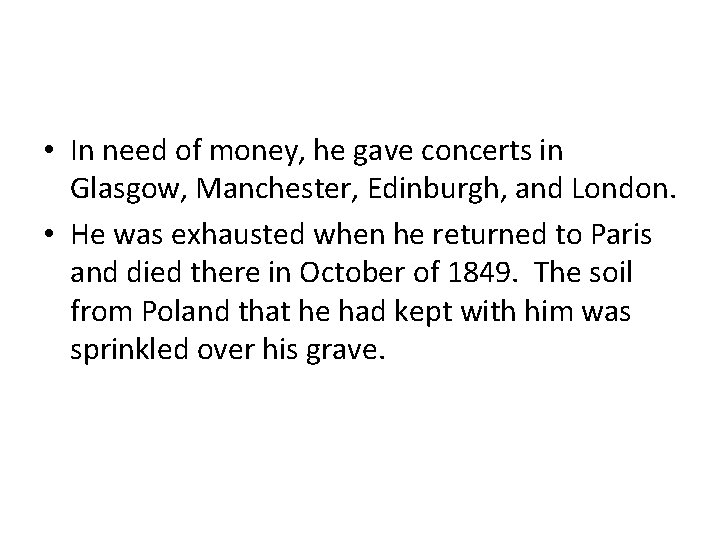  • In need of money, he gave concerts in Glasgow, Manchester, Edinburgh, and