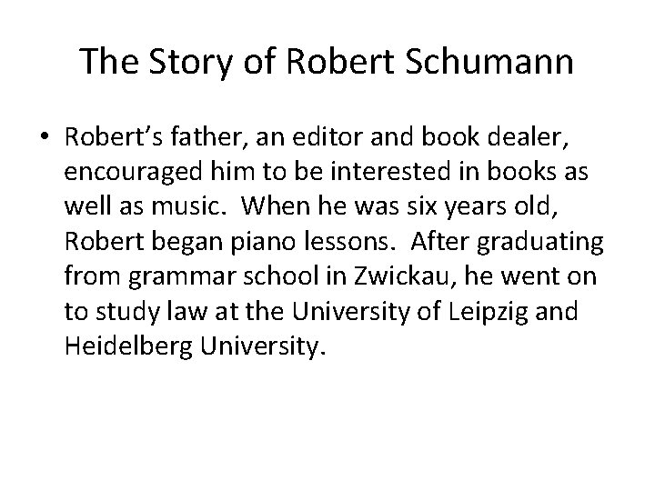 The Story of Robert Schumann • Robert’s father, an editor and book dealer, encouraged