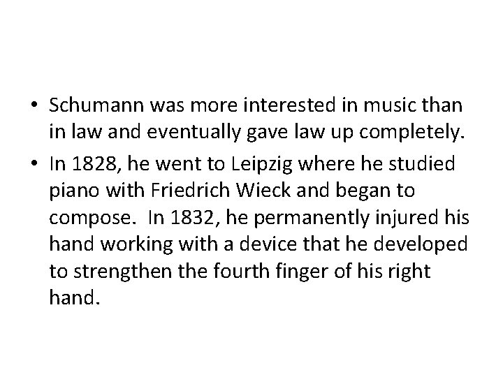  • Schumann was more interested in music than in law and eventually gave