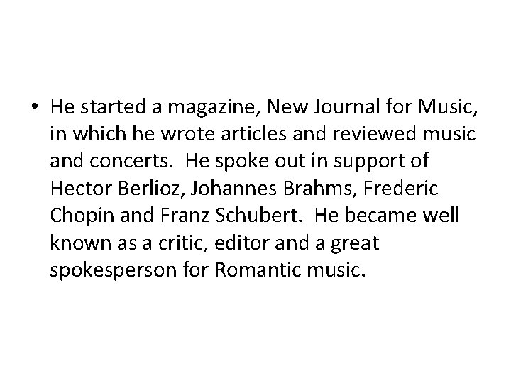  • He started a magazine, New Journal for Music, in which he wrote