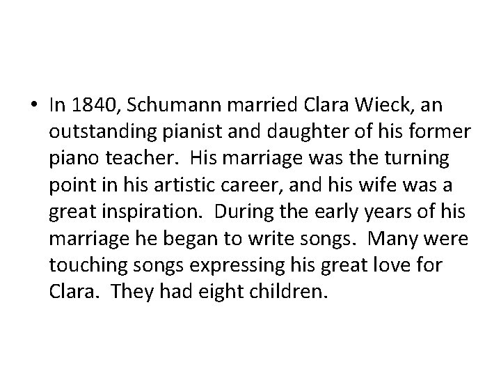  • In 1840, Schumann married Clara Wieck, an outstanding pianist and daughter of