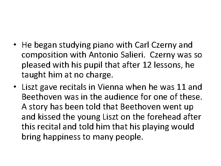  • He began studying piano with Carl Czerny and composition with Antonio Salieri.