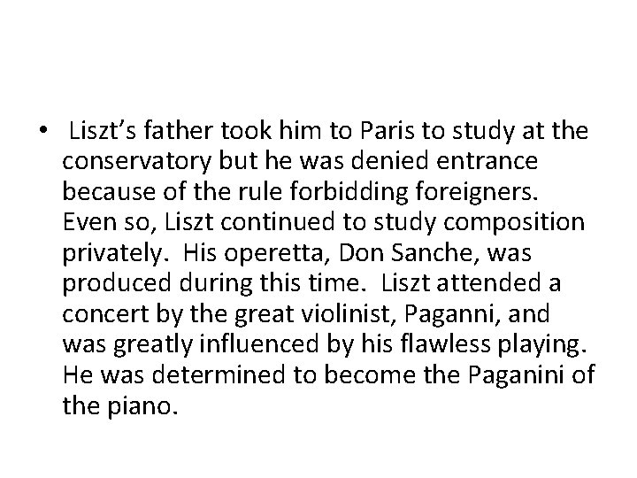  • Liszt’s father took him to Paris to study at the conservatory but