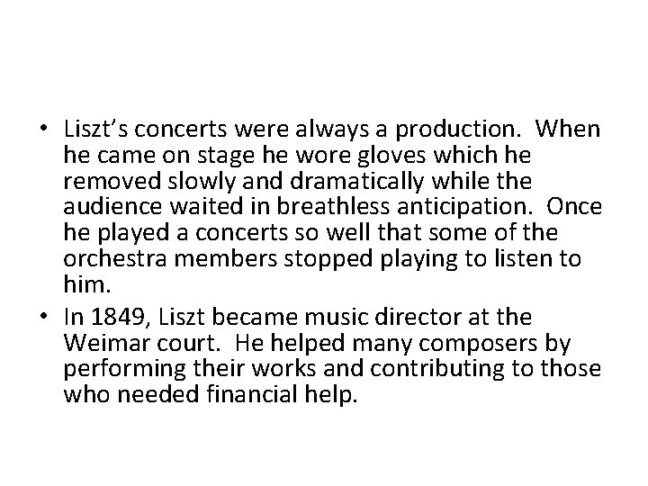  • Liszt’s concerts were always a production. When he came on stage he