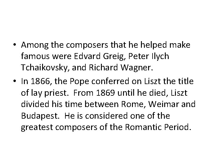  • Among the composers that he helped make famous were Edvard Greig, Peter