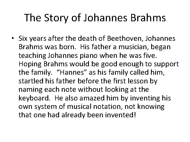 The Story of Johannes Brahms • Six years after the death of Beethoven, Johannes