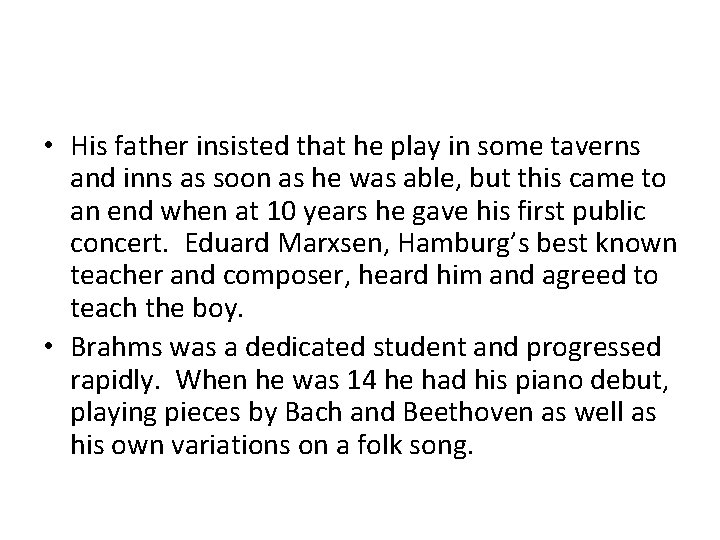  • His father insisted that he play in some taverns and inns as