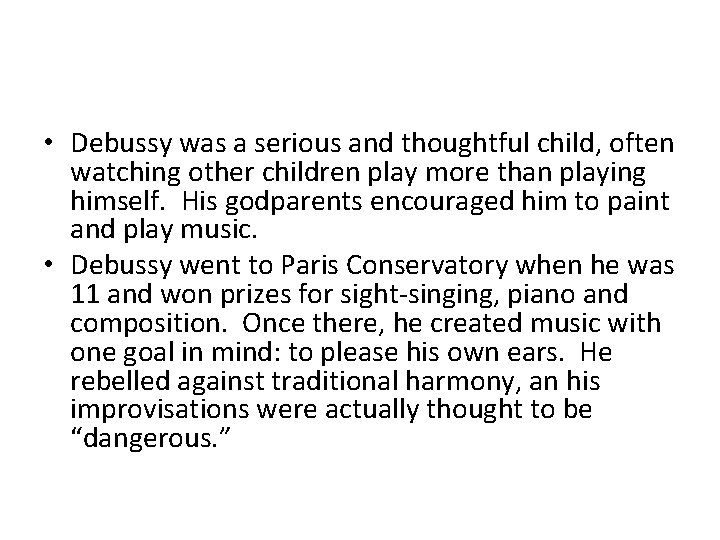  • Debussy was a serious and thoughtful child, often watching other children play