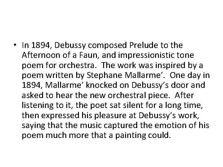  • In 1894, Debussy composed Prelude to the Afternoon of a Faun, and