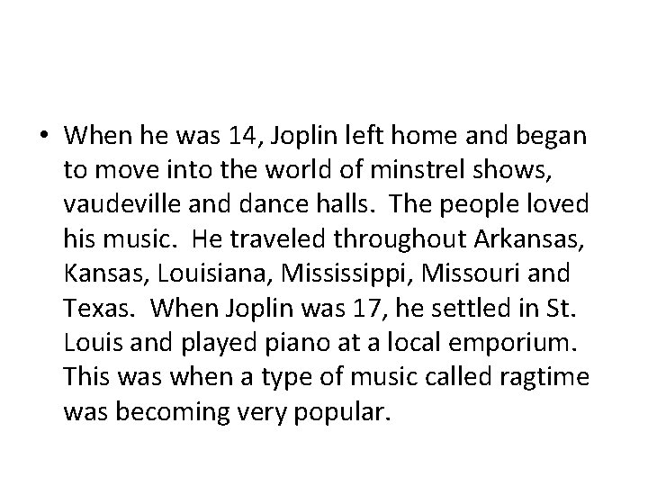  • When he was 14, Joplin left home and began to move into