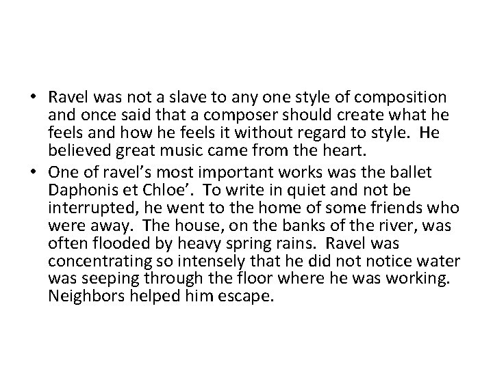  • Ravel was not a slave to any one style of composition and
