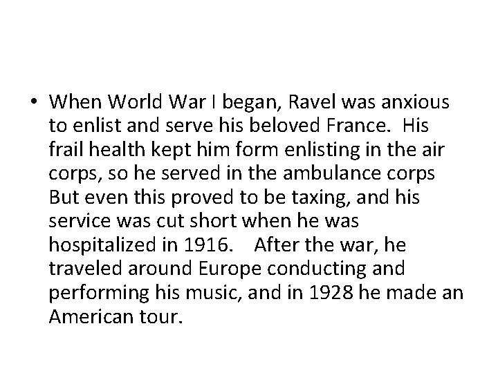  • When World War I began, Ravel was anxious to enlist and serve