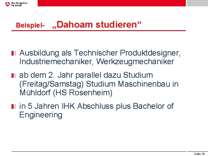 Beispiel- „Dahoam studieren“ Ausbildung als Technischer Produktdesigner, Industriemechaniker, Werkzeugmechaniker ab dem 2. Jahr parallel