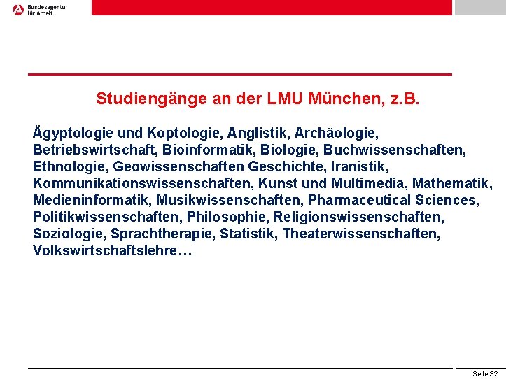 Studiengänge an der LMU München, z. B. Ägyptologie und Koptologie, Anglistik, Archäologie, Betriebswirtschaft, Bioinformatik,