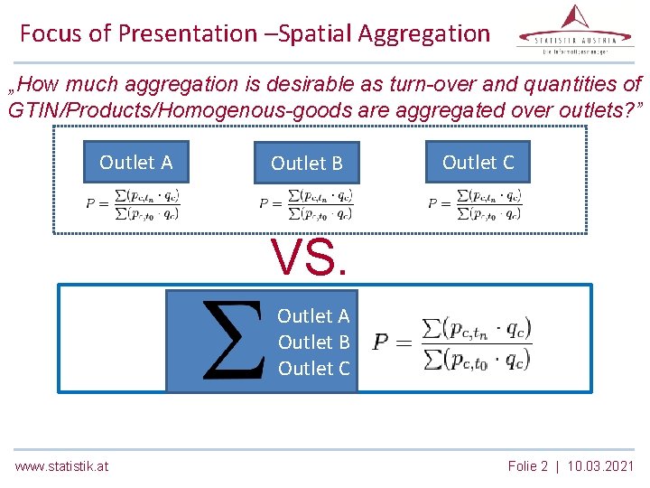 Focus of Presentation –Spatial Aggregation „How much aggregation is desirable as turn-over and quantities