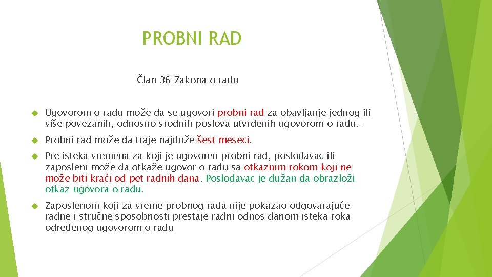 PROBNI RAD Član 36 Zakona o radu Ugovorom o radu može da se ugovori