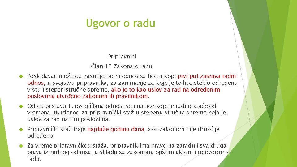 Ugovor o radu Pripravnici Član 47 Zakona o radu Poslodavac može da zasnuje radni