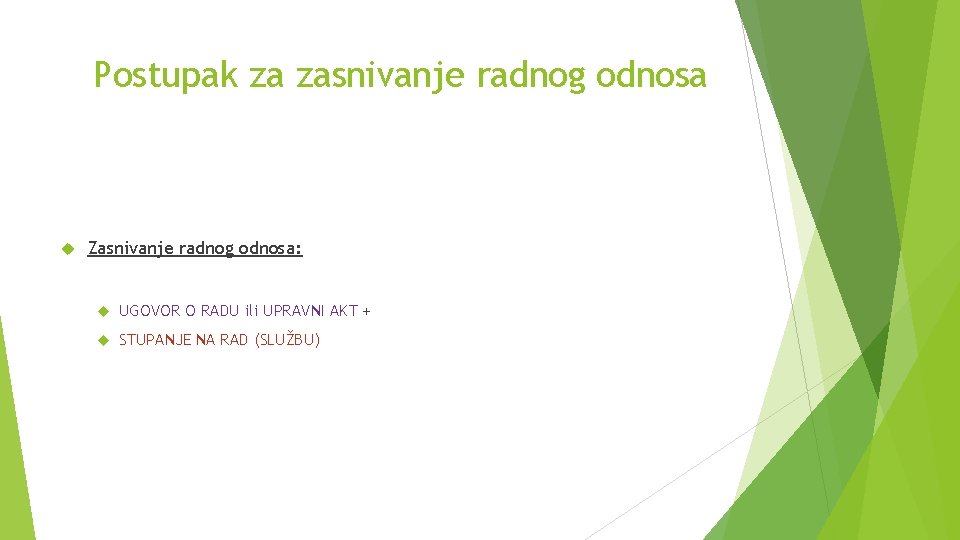 Postupak za zasnivanje radnog odnosa Zasnivanje radnog odnosa: UGOVOR O RADU ili UPRAVNI AKT