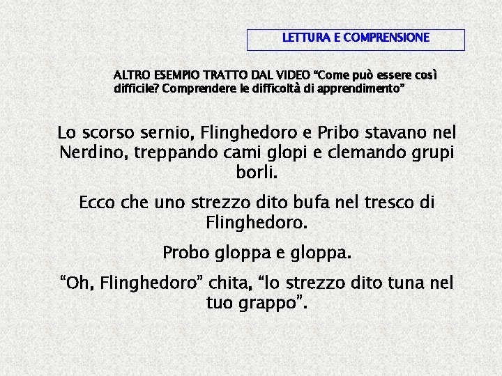 LETTURA E COMPRENSIONE ALTRO ESEMPIO TRATTO DAL VIDEO “Come può essere così difficile? Comprendere