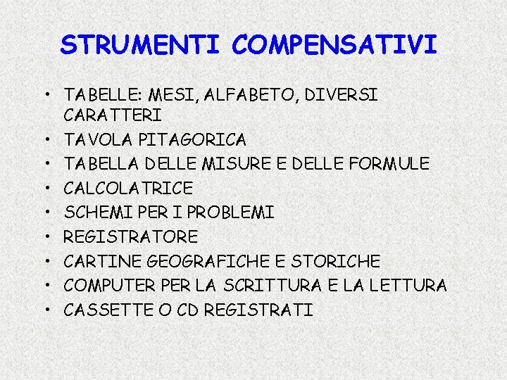 STRUMENTI COMPENSATIVI • TABELLE: MESI, ALFABETO, DIVERSI CARATTERI • TAVOLA PITAGORICA • TABELLA DELLE