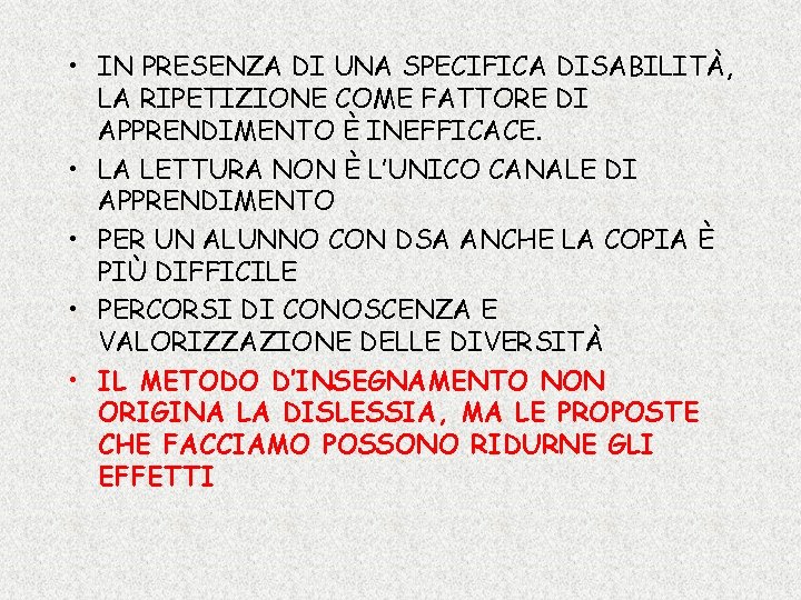  • IN PRESENZA DI UNA SPECIFICA DISABILITÀ, LA RIPETIZIONE COME FATTORE DI APPRENDIMENTO