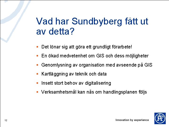 Vad har Sundbyberg fått ut av detta? § Det lönar sig att göra ett