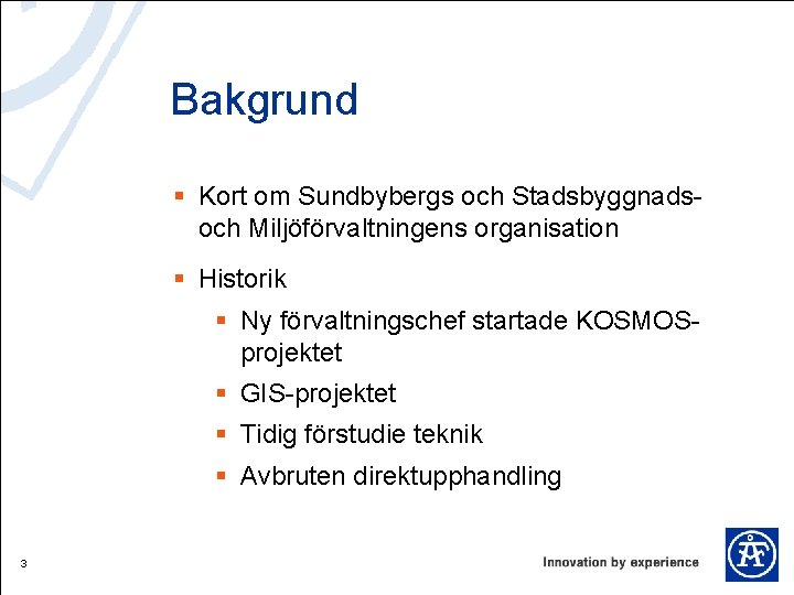 Bakgrund § Kort om Sundbybergs och Stadsbyggnadsoch Miljöförvaltningens organisation § Historik § Ny förvaltningschef