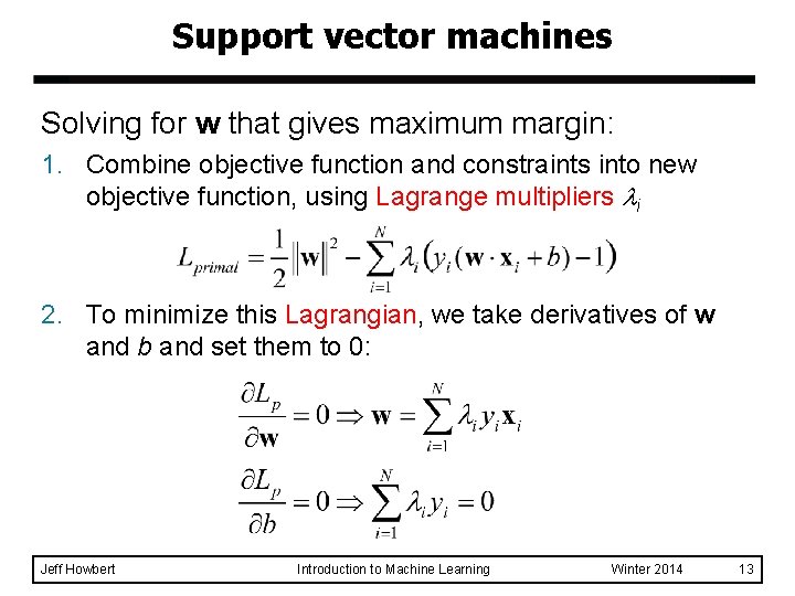 Support vector machines Solving for w that gives maximum margin: 1. Combine objective function