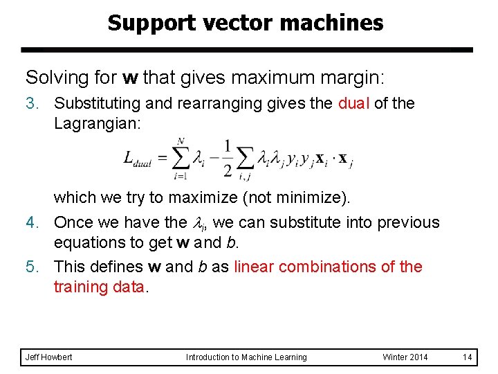 Support vector machines Solving for w that gives maximum margin: 3. Substituting and rearranging