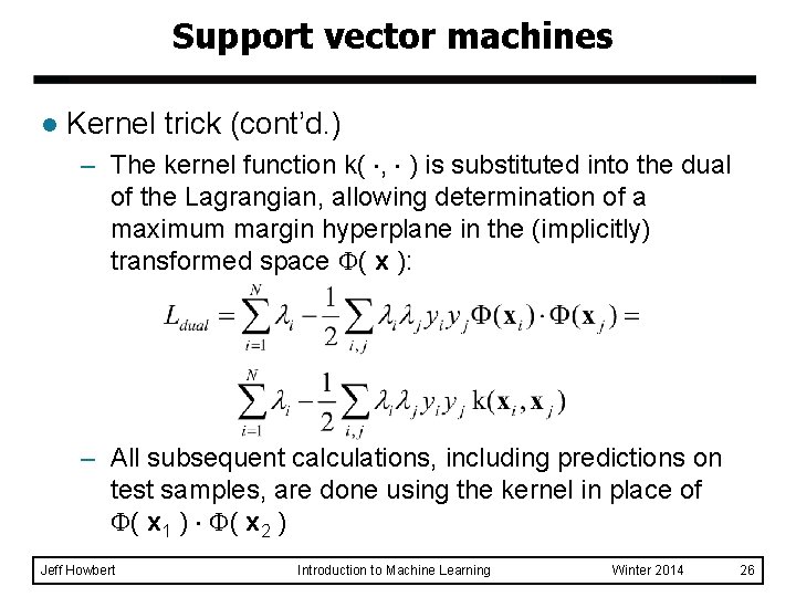 Support vector machines l Kernel trick (cont’d. ) – The kernel function k( ,