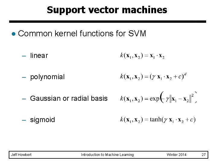 Support vector machines l Common kernel functions for SVM – linear – polynomial –